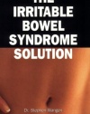 The Irritable Bowel Syndrome Solution: How It's Cured at the IBS Treatment Center