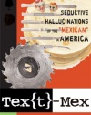 Tex[t]-Mex: Seductive Hallucinations of the Mexican in America