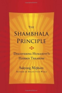 The Shambhala Principle: Discovering Humanity's Hidden Treasure