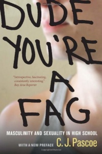 Dude, You're a Fag: Masculinity and Sexuality in High School