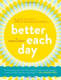 Better Each Day: 365 Expert Tips for a Healthier, Happier You