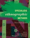 Specialized Ethnographic Methods: A Mixed Methods Approach (Ethnographer's Toolkit, Second Edition)