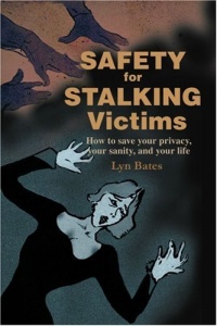 Safety for Stalking Victims: How to save your privacy, your sanity, and your life