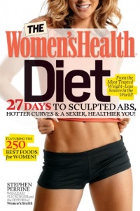 The Women's Health Diet: 27 Days to Sculpted Abs, Hotter Curves & a Sexier, Healthier You!