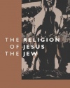 The Religion of Jesus the Jew