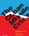 The Cuban Missile Crisis: A Concise History