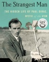 The Strangest Man: The Hidden Life of Paul Dirac, Mystic of the Atom