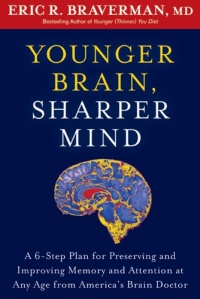 Younger Brain, Sharper Mind: A 6-Step Plan for Preserving and Improving Memory and Attention at Any Age from America's Brain Doctor