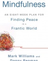 Mindfulness: An Eight-Week Plan for Finding Peace in a Frantic World