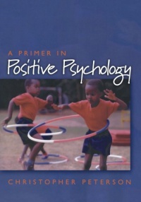 A Primer in Positive Psychology (Oxford Positive Psychology Series)