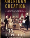 American Creation: Triumphs and Tragedies at the Founding of the Republic