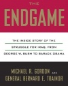 The Endgame: The Inside Story of the Struggle for Iraq, from George W. Bush to Barack Obama