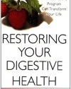 Restoring Your Digestive Health:: How The Guts And Glory Program Can Transform Your Life