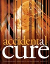 Accidental Cure: Extraordinary Medicine for Extraordinary Patients