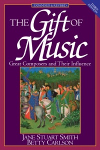 The Gift of Music (Expanded and Revised, 3rd Edition): Great Composers and Their Influence