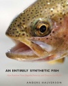 An Entirely Synthetic Fish: How Rainbow Trout Beguiled America and Overran the World