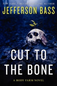 Cut to the Bone: A Body Farm Novel