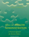 Ethics in Health Administration: A Practical Approach for Decision Makers