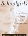 Schoolgirls: Young Women, Self Esteem, and the Confidence Gap