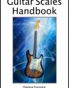 Guitar Scales Handbook: A Step-By-Step, 100-Lesson Guide to Scales, Music Theory, and Fretboard Theory (Book & Videos) (Steeplechase Guitar Instruction)