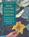 Breed Your Own Vegetable Varieties: The Gardener's and Farmer's Guide to Plant Breeding and Seed Saving, 2nd Edition