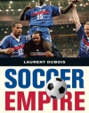 Soccer Empire: The World Cup and the Future of France