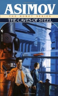 The Caves of Steel (R. Daneel Olivaw, Book 1)