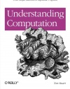 Understanding Computation: From Simple Machines to Impossible Programs