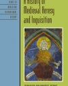 A History of Medieval Heresy and Inquisition (Critical Issues in World and International History)