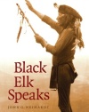 Black Elk Speaks: Being the Life Story of a Holy Man of the Oglala Sioux, The Premier Edition