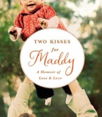 Two Kisses for Maddy: A Memoir of Loss & Love