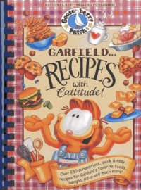 Garfield...Recipes with Cattitude!: Over 230 scrumptious, quick & easy recipes for Garfield's favorite foods...lasagna, pizza and much more! (Everyday Cookbook Collection)