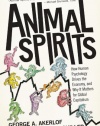 Animal Spirits: How Human Psychology Drives the Economy, and Why It Matters for Global Capitalism (New in Paper)