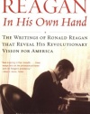 Reagan, In His Own Hand: The Writings of Ronald Reagan that Reveal His Revolutionary Vision for America