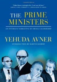 The Prime Ministers: An Intimate Narrative of Israeli Leadership