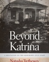 Beyond Katrina: A Meditation on the Mississippi Gulf Coast (Sarh Mills Hodge Fund Publications)