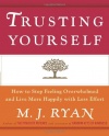 Trusting Yourself: How to Stop Feeling Overwhelmed and Live More Happily with Less Effort