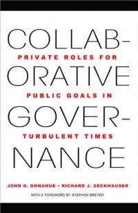 Collaborative Governance: Private Roles for Public Goals in Turbulent Times