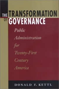 The Transformation of Governance: Public Administration for Twenty-First Century America (Interpreting American Politics)