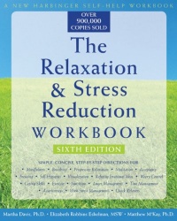 The Relaxation and Stress Reduction Workbook (New Harbinger Self-Help Workbook)