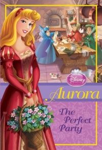 Disney Princess: Aurora: The Perfect Party (Disney Princess Chapter Book)