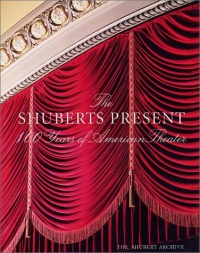 The Shuberts Present: 100 Years of American Theater