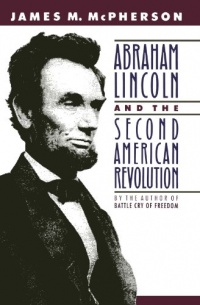 Abraham Lincoln and the Second American Revolution