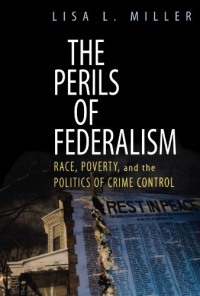 The Perils of Federalism: Race, Poverty, and the Politics of Crime Control