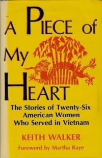 A Piece of My Heart: The Stories of 26 American Women Who Served in Vietnam