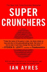 Super Crunchers: Why Thinking-By-Numbers is the New Way To Be Smart