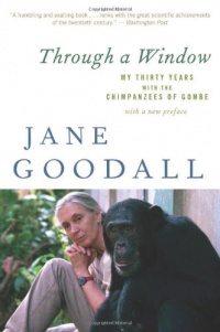 Through a Window: My Thirty Years with the Chimpanzees of Gombe