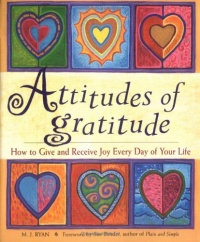 Attitudes of Gratitude: How to Give and Receive Joy Everyday of Your Life