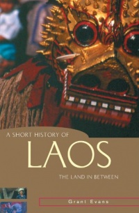 A Short History of Laos: The Land in Between (A Short History of Asia series)