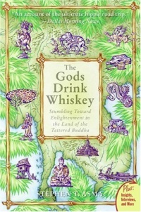 The Gods Drink Whiskey: Stumbling Toward Enlightenment in the Land of the Tattered Buddha (Plus)